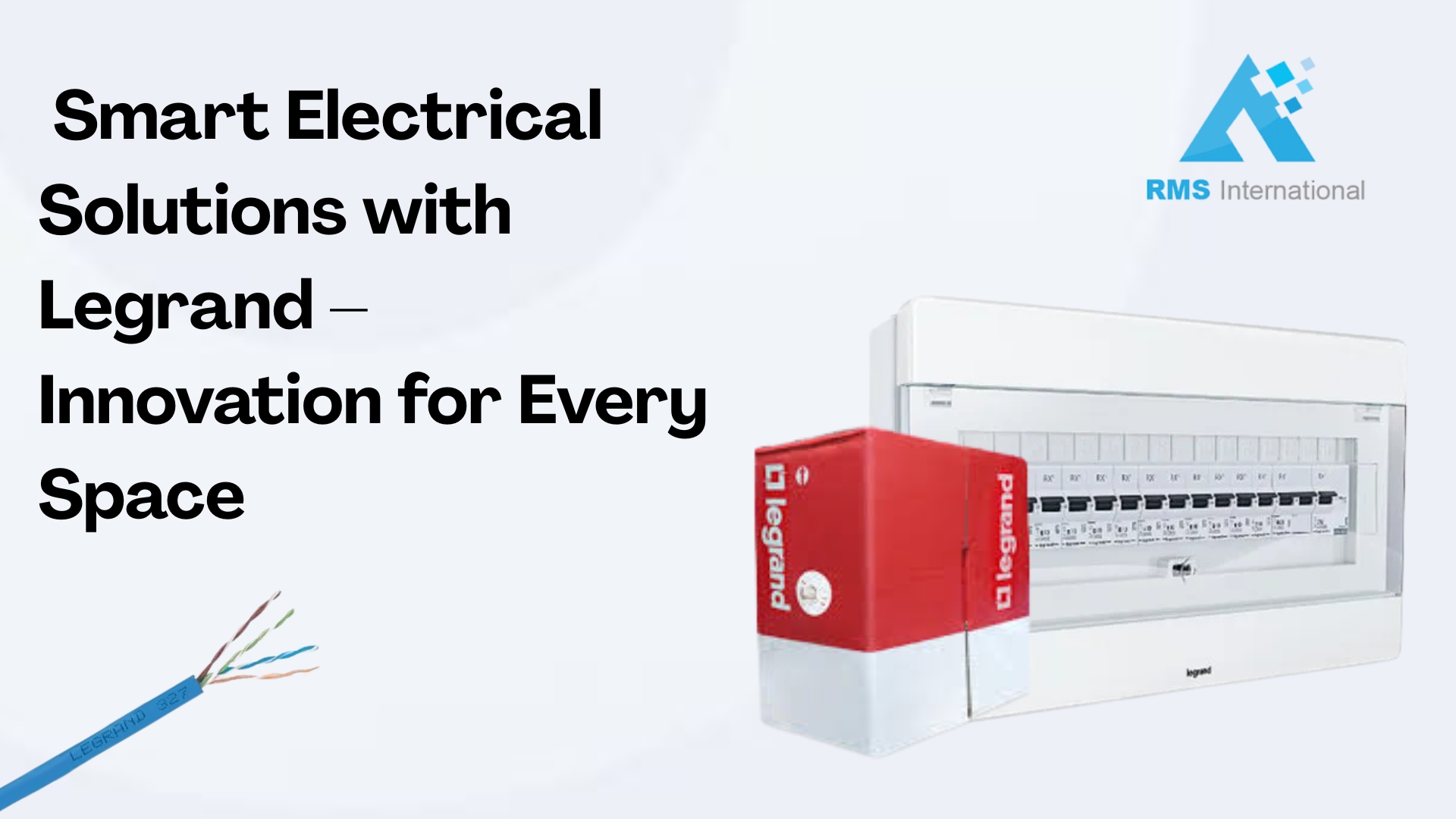 Smart Electrical Solutions with Legrand – Innovation for Every Space